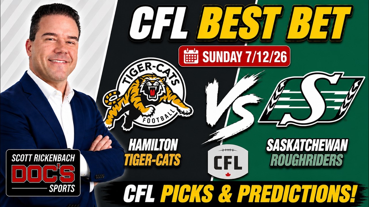 Hamilton vs Saskatchewan 7/12/26 CFL Best Bet | CFL Picks & Predictions | Scott Rickenbach