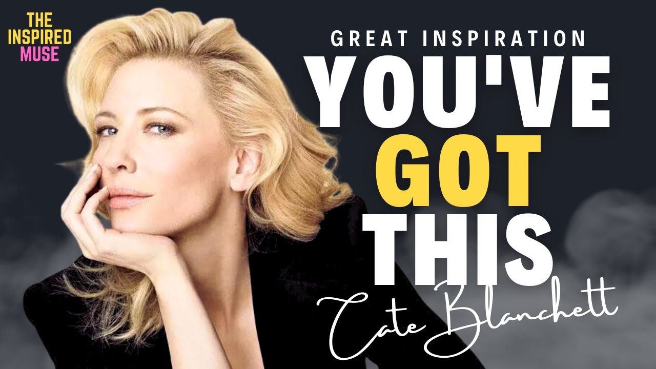 Cate Blanchett Inspiration: You've Got This
