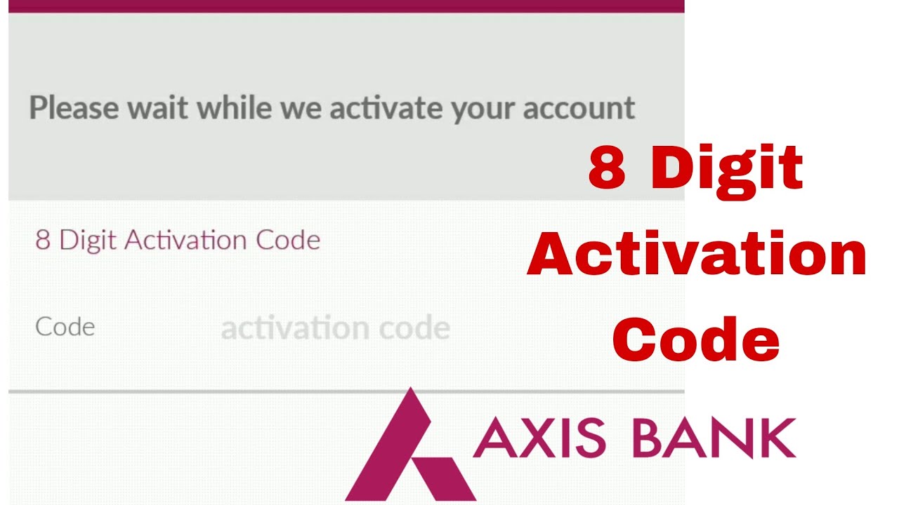 8 Digit Activation Code AXIS BANK | 8 Digit Activation Code