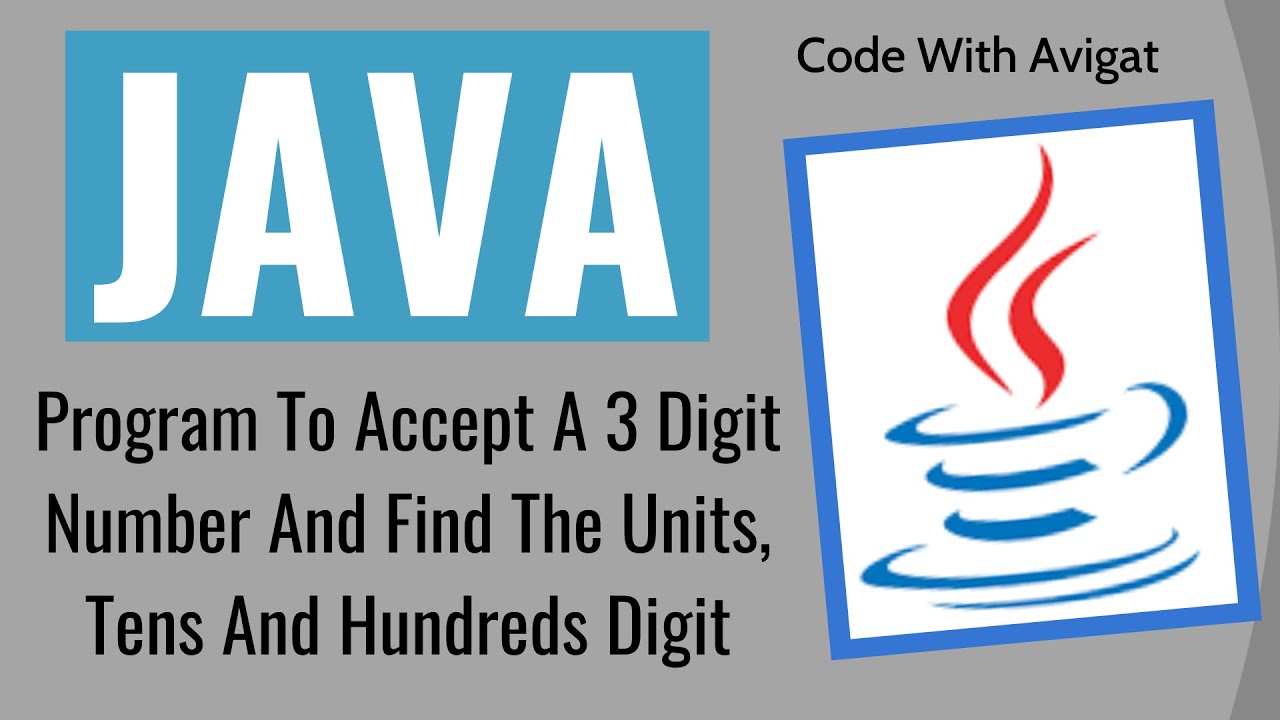 Program To Accept A 3 Digit Number And Find The Units, Tens And Hundreds Digit | Java Tutorial