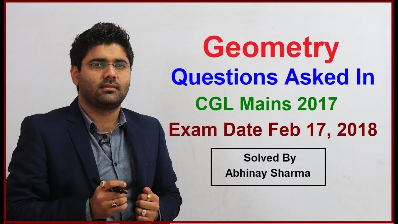 Geometry Questions Asked In CGL Mains 2017 | Exam Date 17-02-2018 Solved By Abhinay Sharma