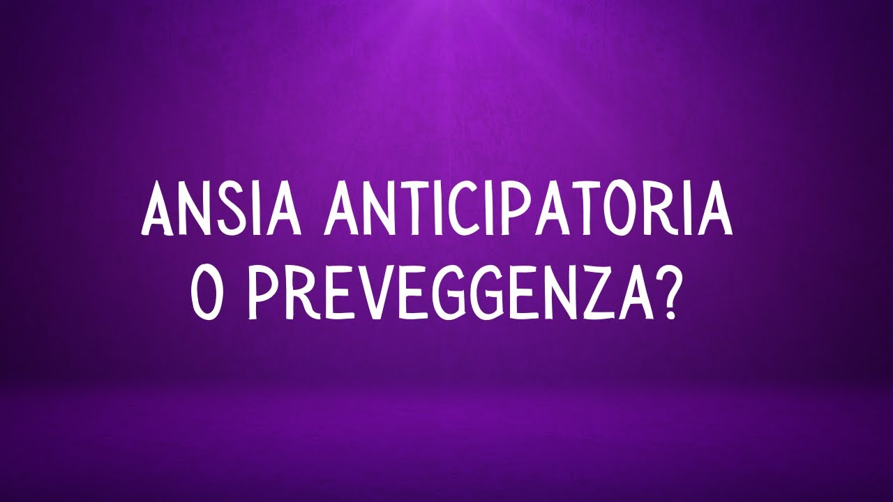 Ansia anticipatoria o preveggenza?