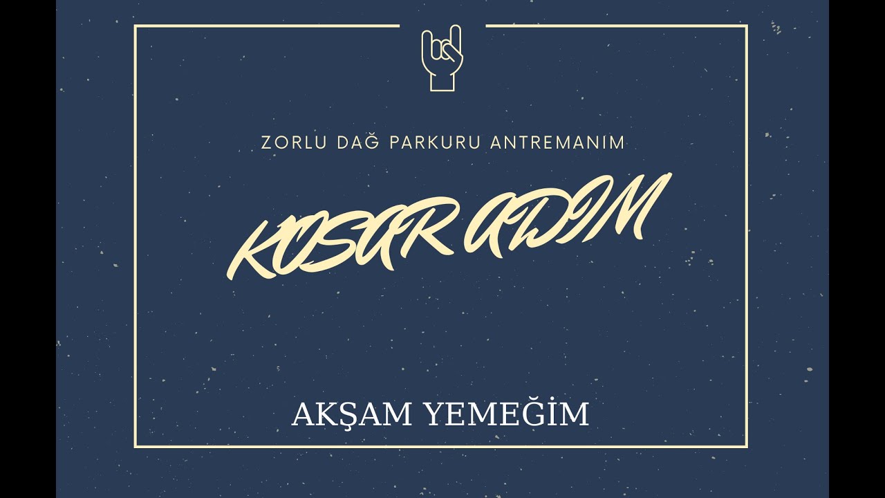 ZORLU DAĞ PARKUR ANTREMANIM/AKŞAM YEMEĞİM