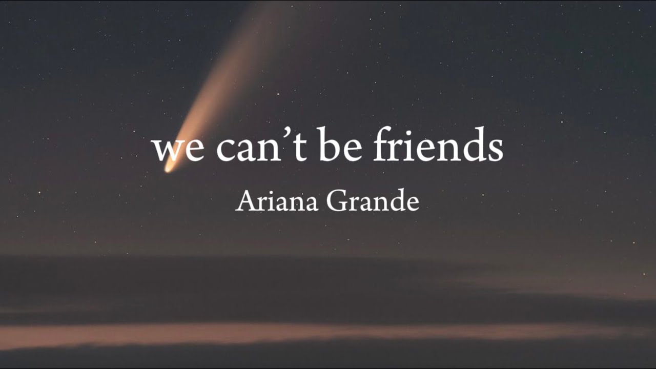 Ariana Grande - we can’t be friends (lyrics)