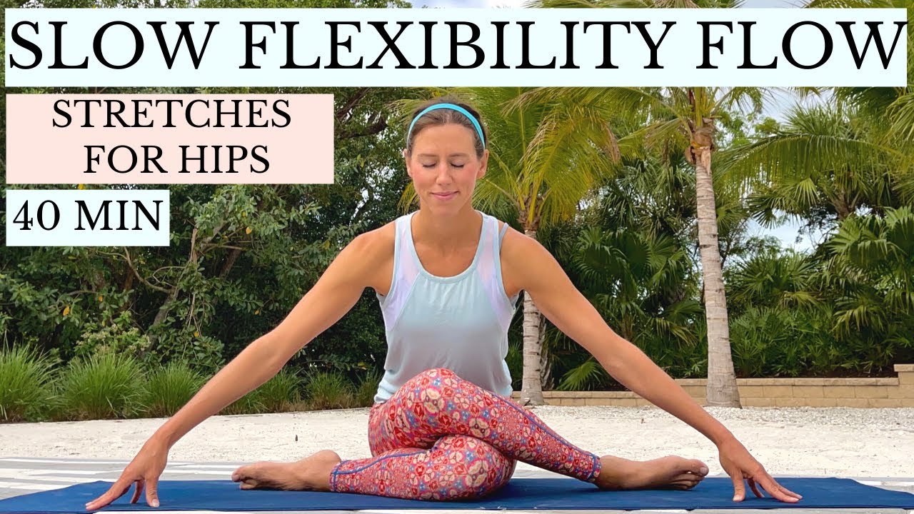 40 min Slow Flexibility Yoga Flow for Hips