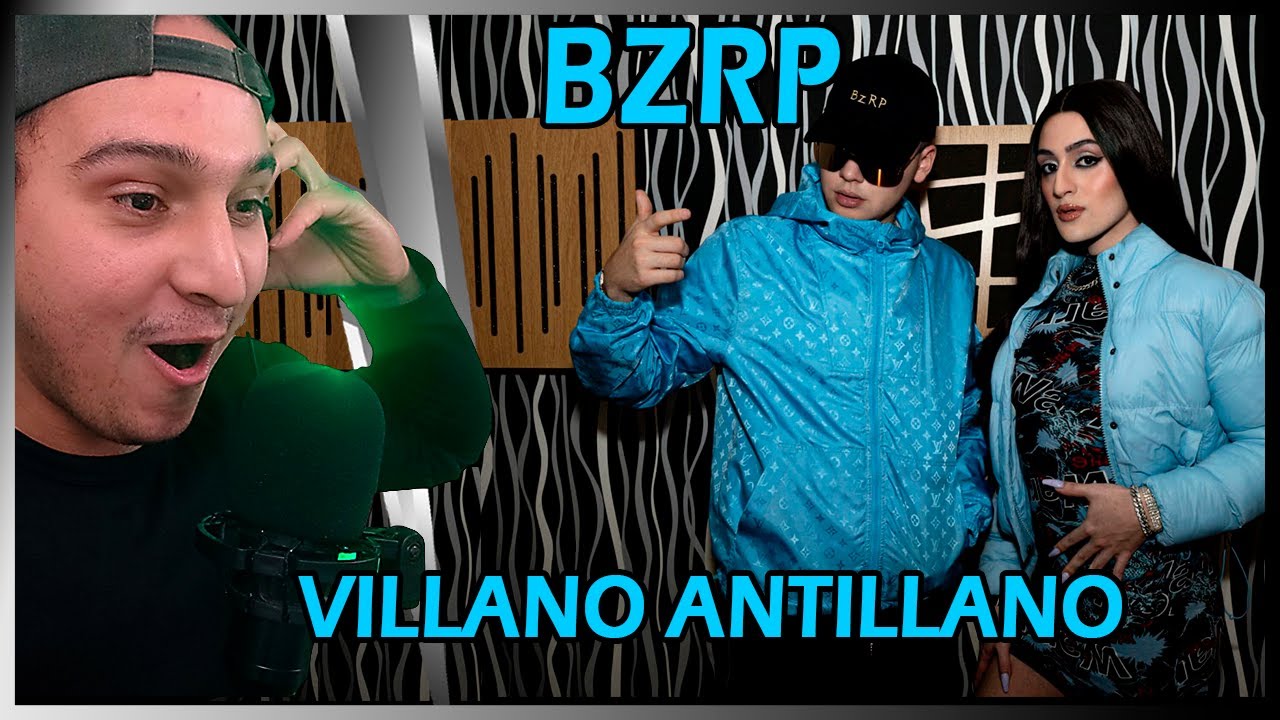 VILLANO ANTILLANO || BZRP Music Sessions #51 ( REACCION )