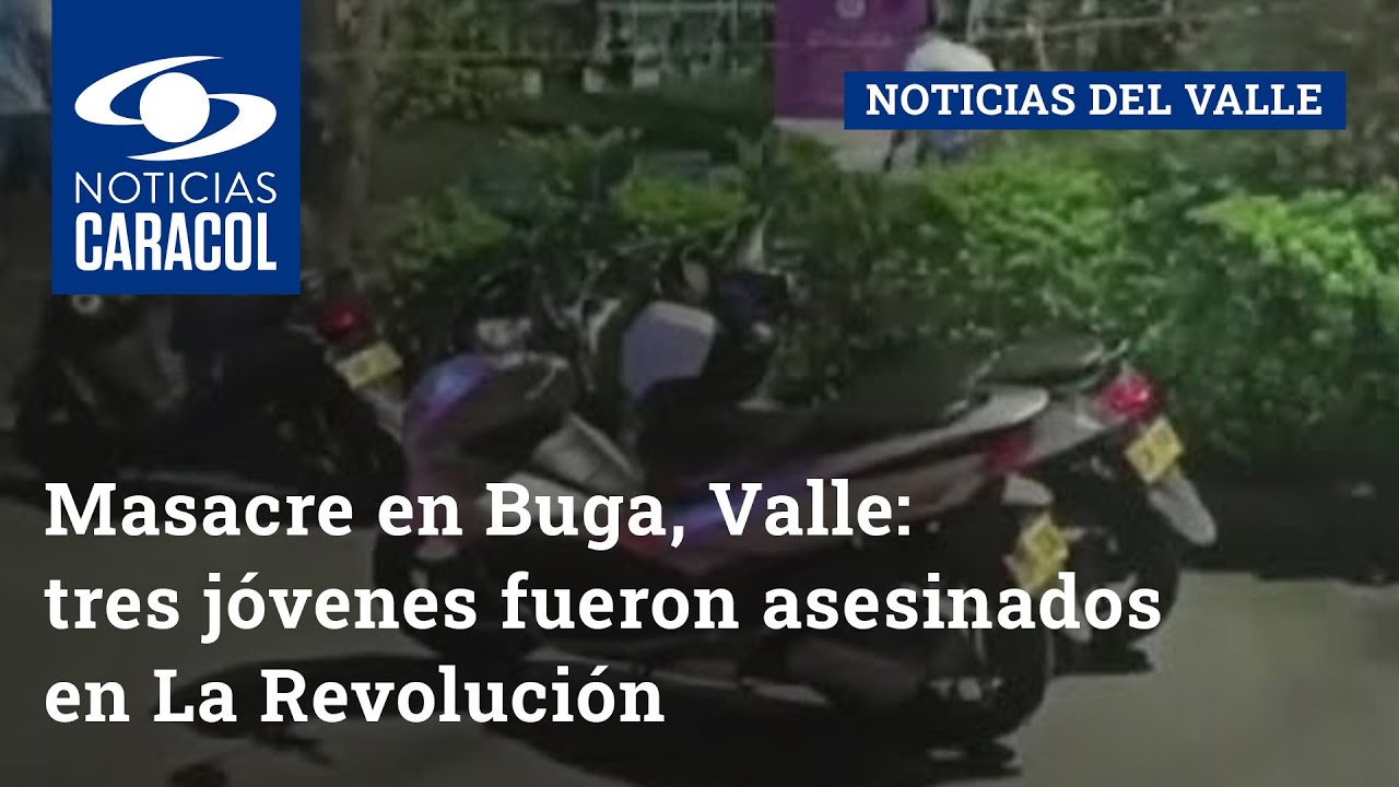 Masacre en Buga, Valle: tres jóvenes fueron asesinados en La Revolución