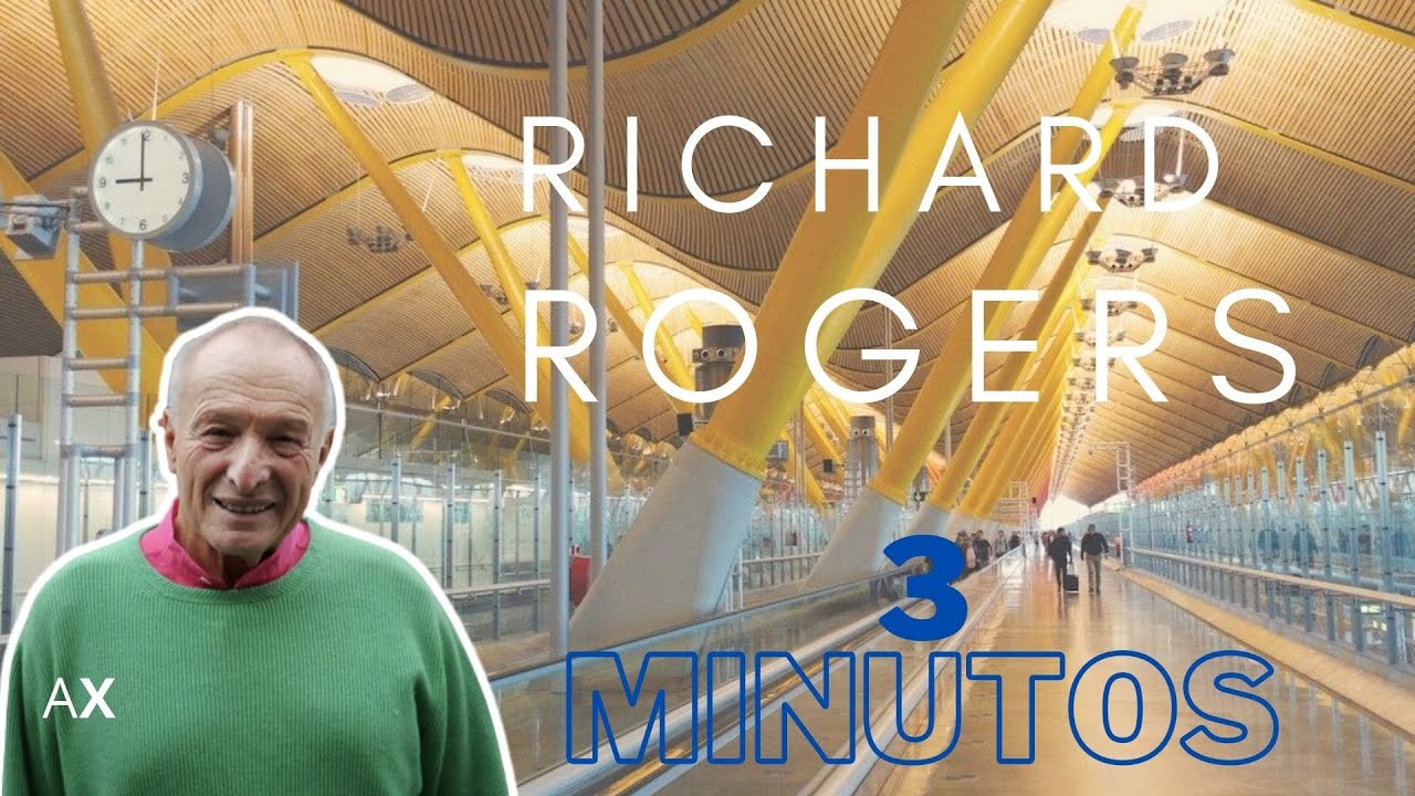 Richard Rogers en 3 Minutos / Arquitextura