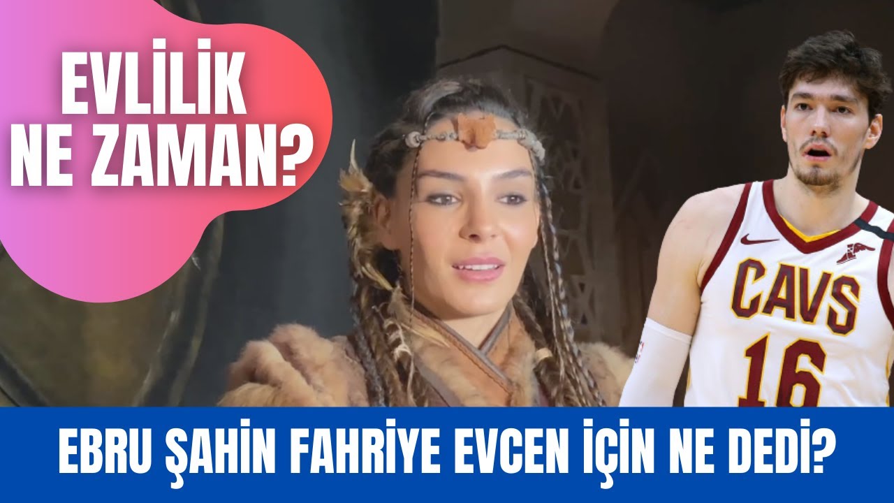 Ebru Şahin Fahriye Evcen'in uluması hakkında neler söyledi? Evlilik sorularına neden cevap vermedi?