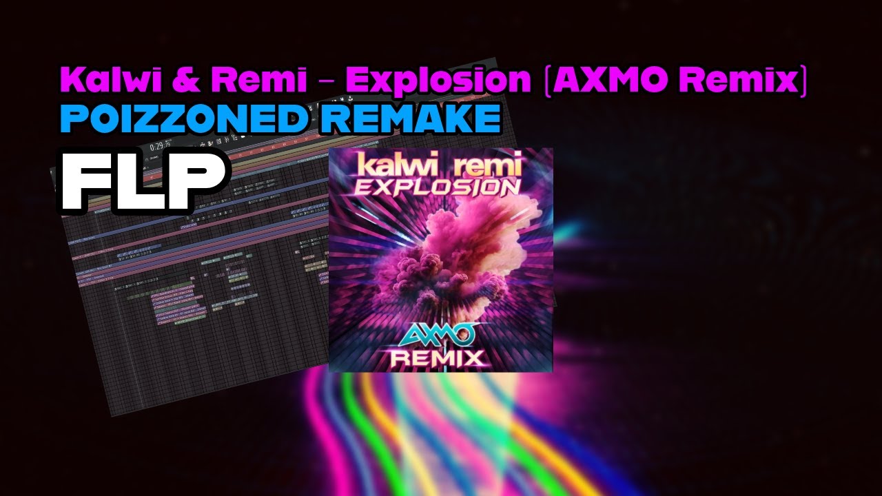 Kalwi & Remi - Explosion (AXMO Remix) [POIZZONED Remake] [FLP]