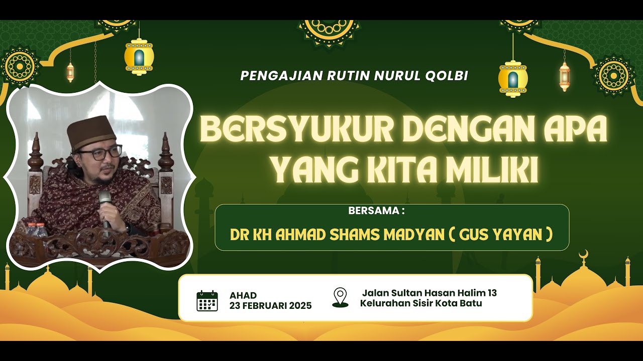 BERSYUKUR DENGAN APA YANG KITA MILIKI | GUS YAYAN | PENGAJIAN NURUL QOLBI