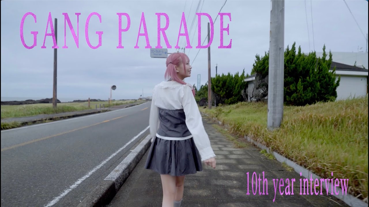 GANG PARADE 10th year interview【アイナスター編】