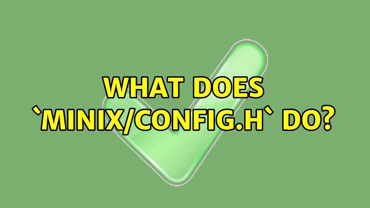 What does `minix/config.h` do?