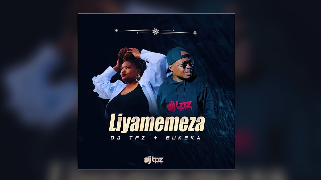 Dj TPZ & Bukeka - Liyamemeza