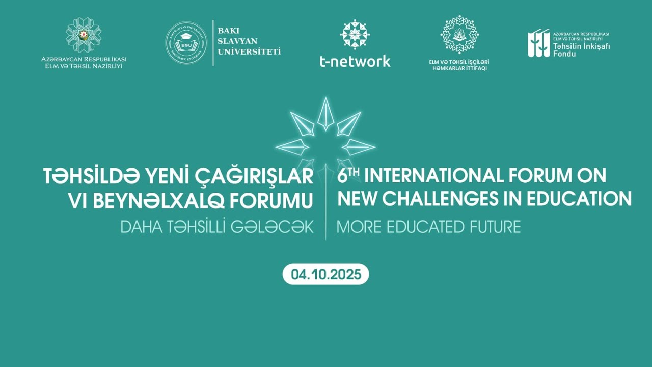 Təhsildə Yeni Çağırışlar VI Beynəlxalq Forumu