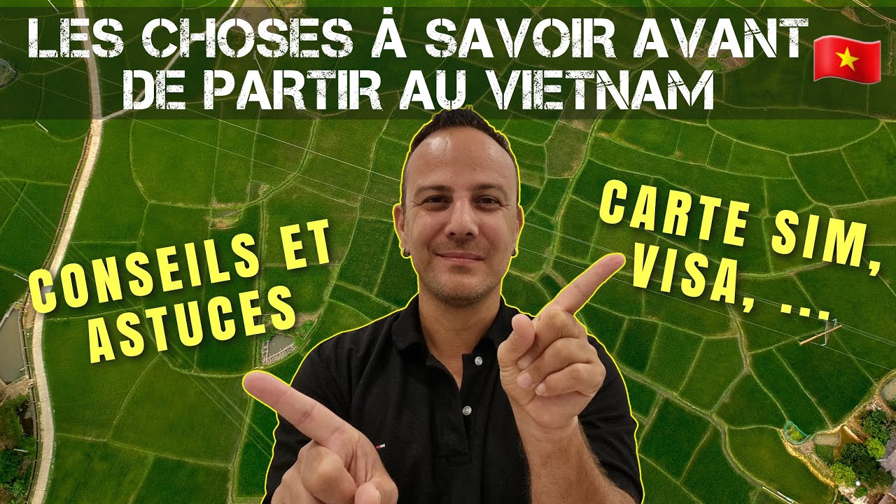 Les choses utiles à savoir avant de venir au Vietnam