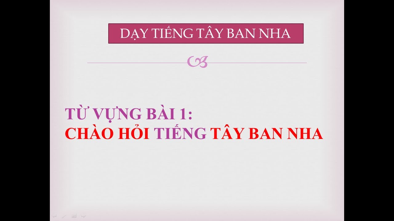 TỪ VỰNG BÀI 1: Chào hỏi trong tiếng Tây Ban Nha
