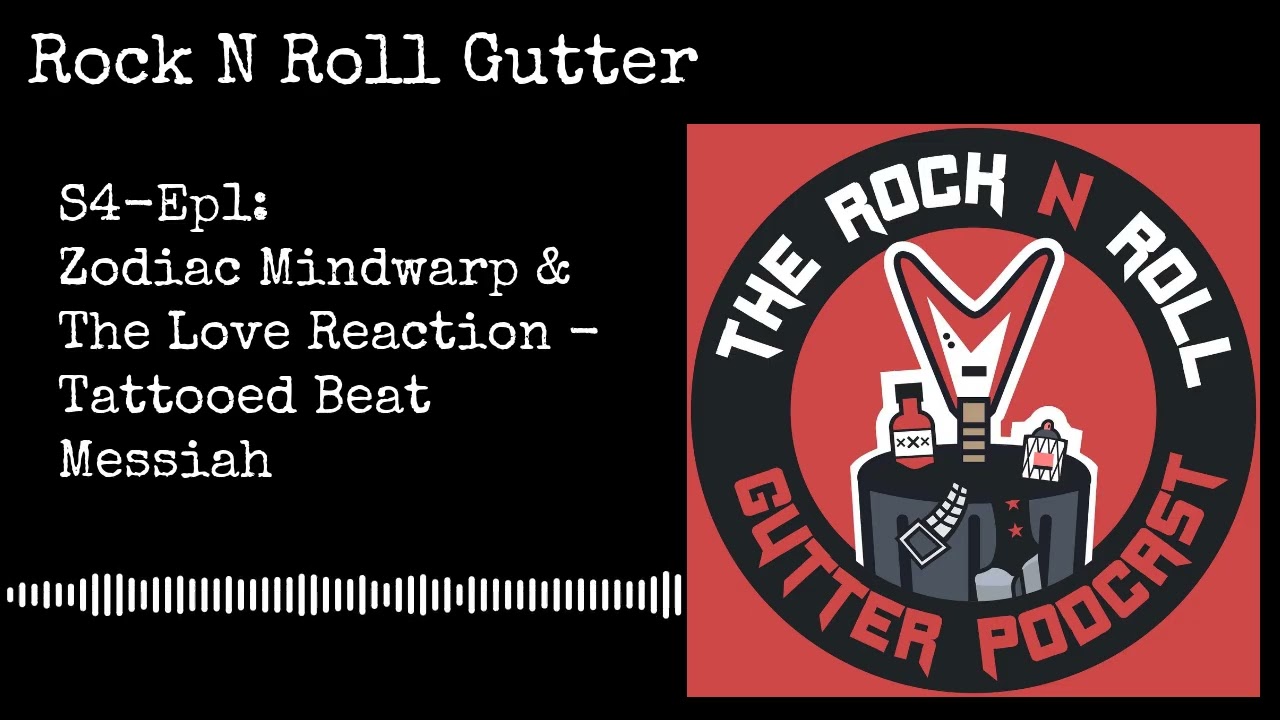 S4-Ep1: Zodiac Mindwarp & The Love Reaction - Tattooed Beat Messiah