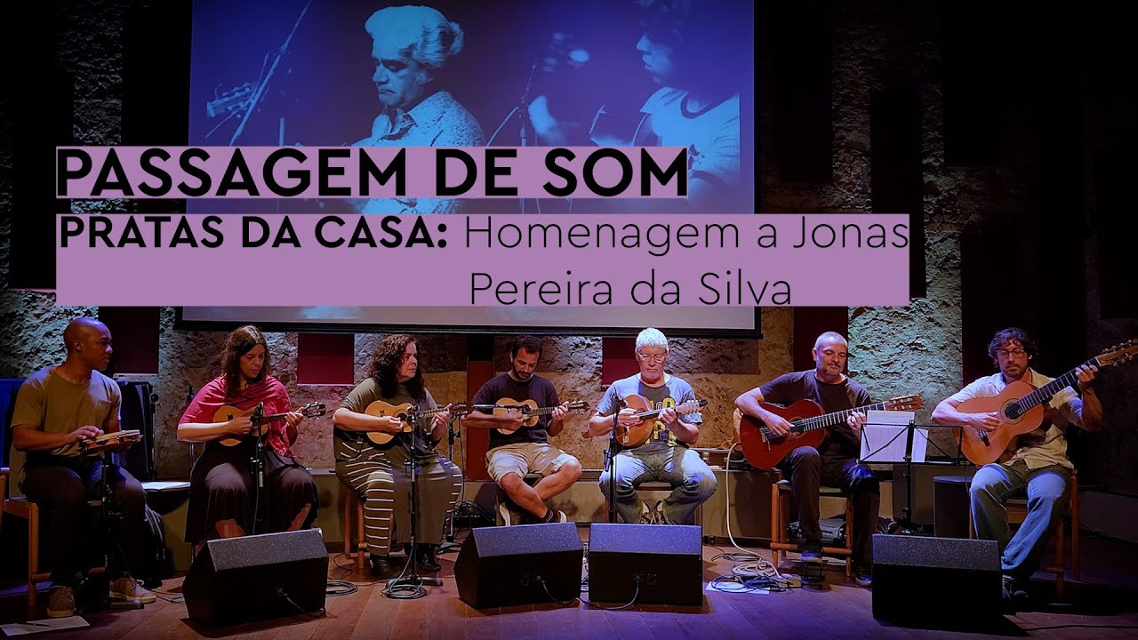 PASSAGEM DE SOM - PRATAS DA CASA: Homenagem a Jonas Pereira da Silva