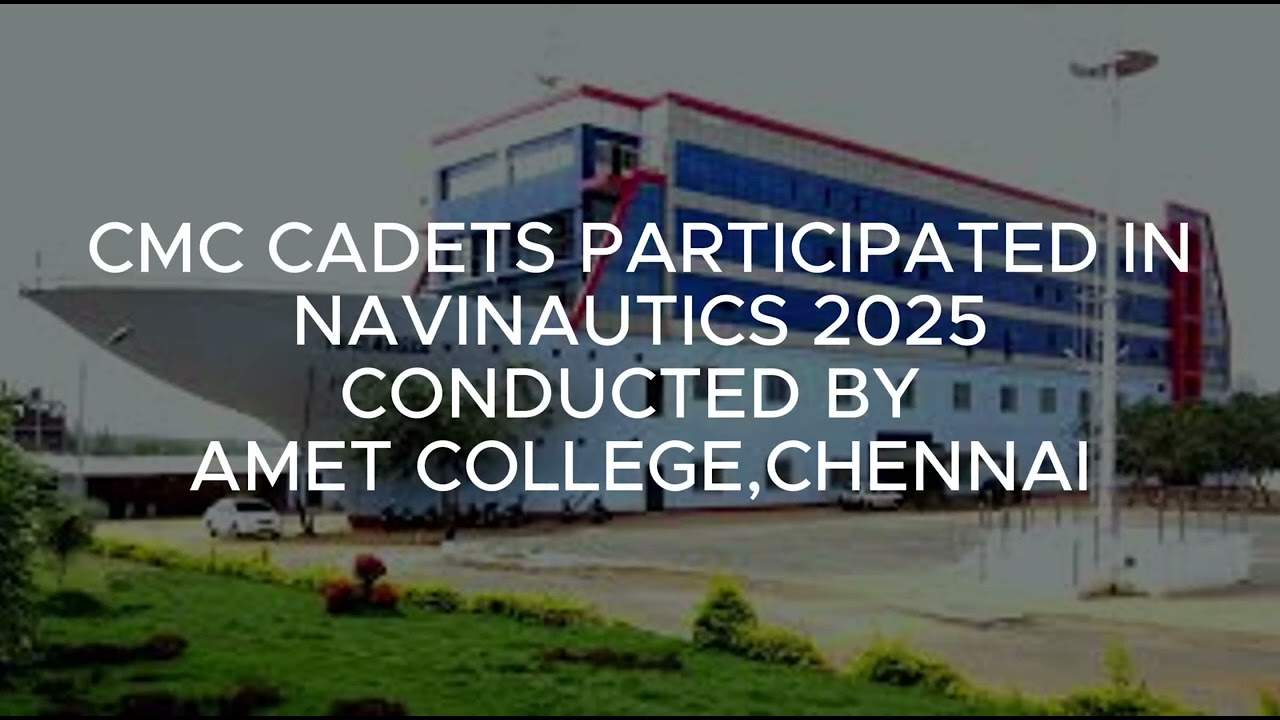 CMC cadets participated in NAVINAUTICS 2K25 conducted by AMET COLLEGE CHENNAI