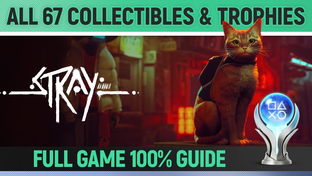 Stray - All 67 Collectibles & All Trophies 🏆 All Memories, Scratches, Batches 100% Platinum