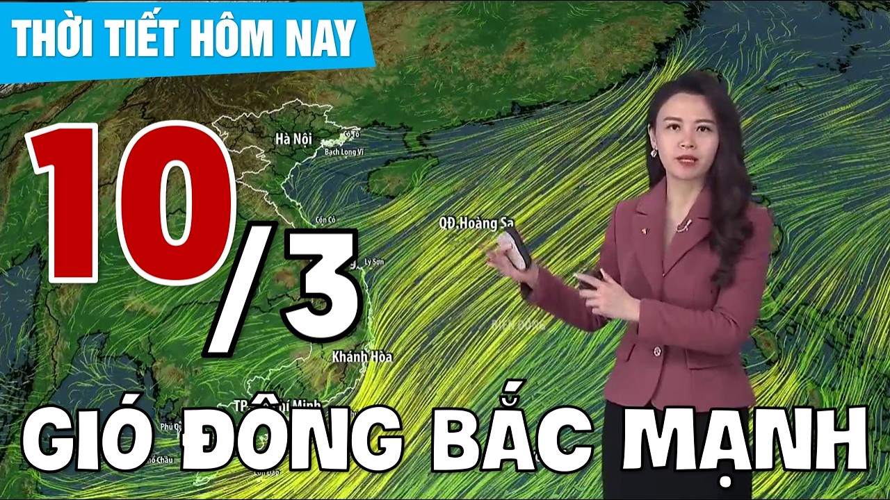 Dự báo thời tiết 9h10 - 10/03/2026 | Gió đông bắc mạnh trên biển | VTVWDB