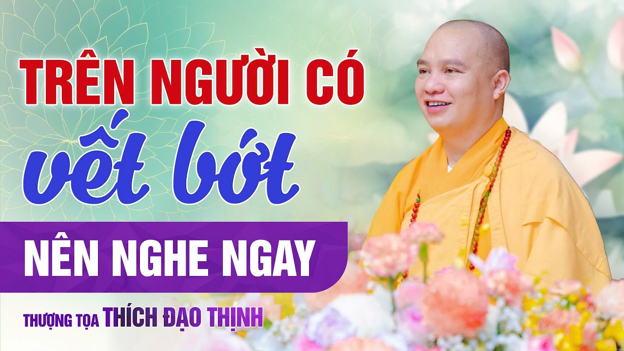 Vấn Đáp Hay: Trên người có vết bớt nên nghe ngay | Thượng Tọa Thích Đạo Thịnh
