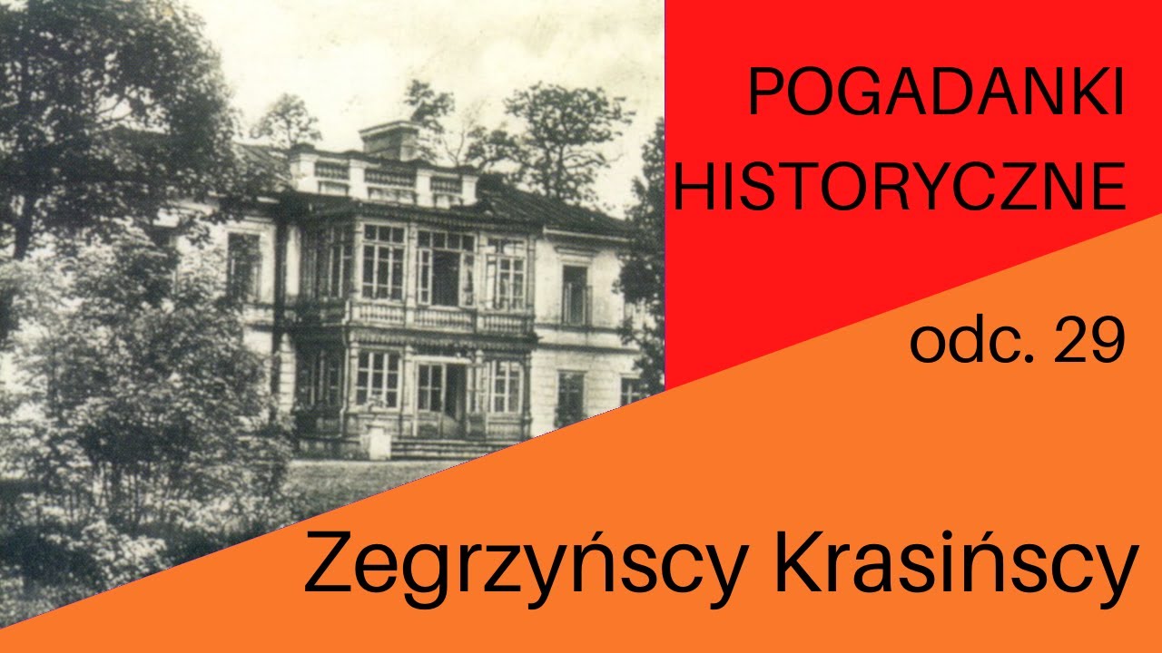Pogadanki historyczne, odc. 29 - Zegrzyńscy Krasińscy