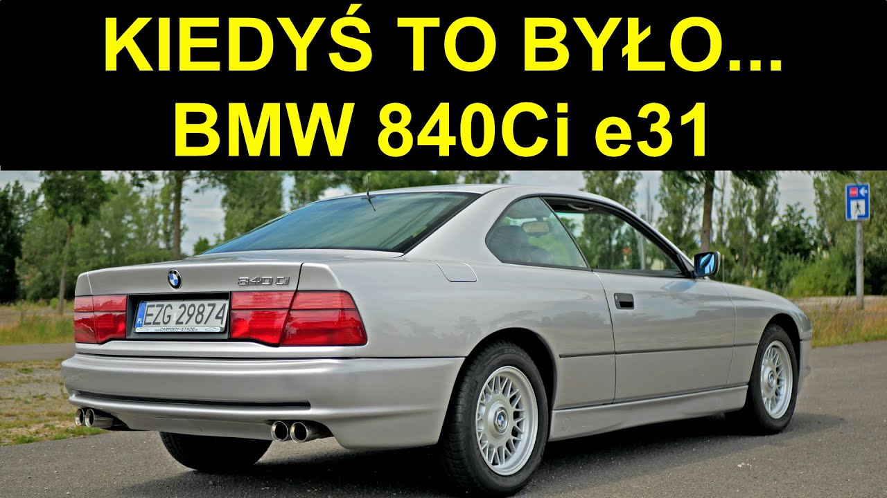BMW 8 e31: Podobno NAJŁADNIEJSZE BMW (840Ci V8)