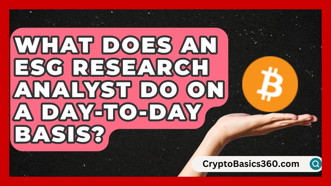 What Does an ESG Research Analyst Do on a Day-to-Day Basis? | Finance Job Strategist