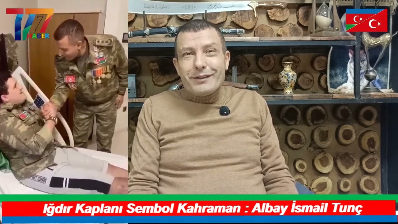 Iğdır Kaplanı Sembol Kahraman : Albay İsmail Tunç