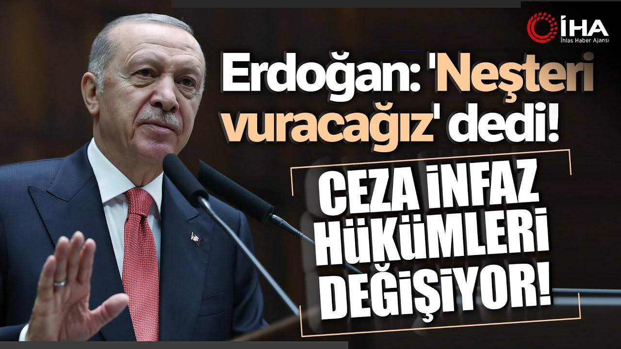 Cumhurbaşkanı Erdoğan, Ceza İnfaz Hükümlerinde Değişikliğe Gidileceğini Söyledi
