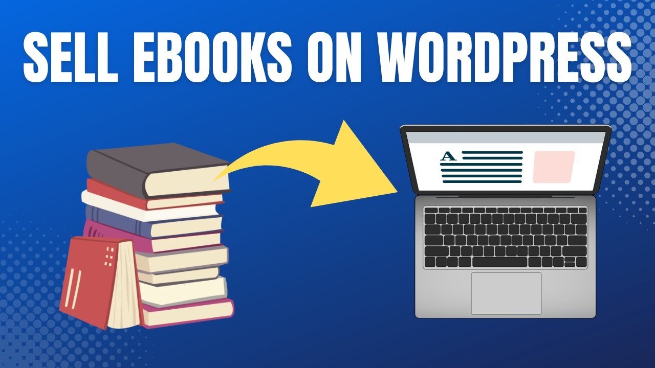 How To Sell eBooks With WordPress - Free, Easy & Quick Solution!