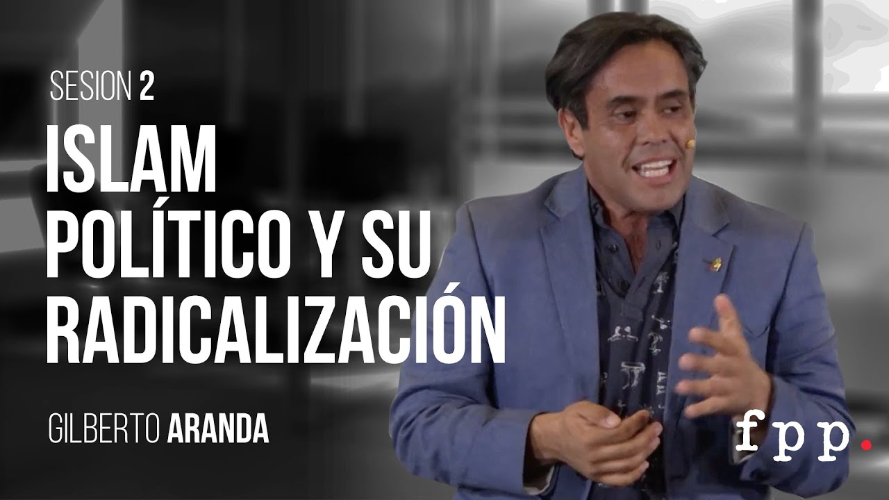 Islam Político y Radicalización | Gilberto Aranda
