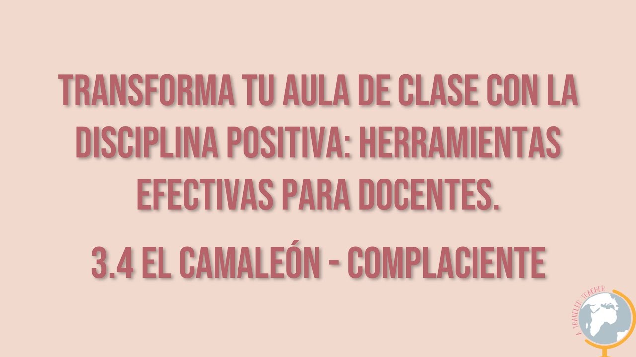 Transforma tu aula de clase con la disciplina positiva. 3.4 El camaleón - Complaciente
