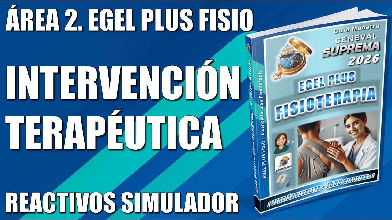 EGEL PLUS FISIOTERAPIA – ÁREA 2: INTERVENCIÓN TERAPÉUTICA + REACTIVOS SIMULADOR