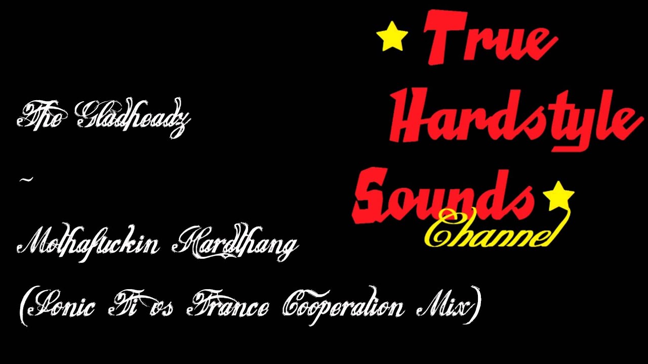 The Gladheadz - Mothafuckin Hardthang (Sonic Ti vs Trance Cooperation Mix)