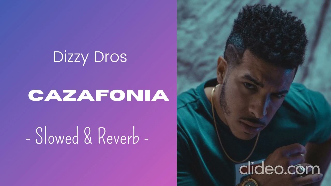 Dizzy Dros - Cazafonia (Ｓｌｏｗｅｄ ＆ Ｒｅｖｅｒｂ)