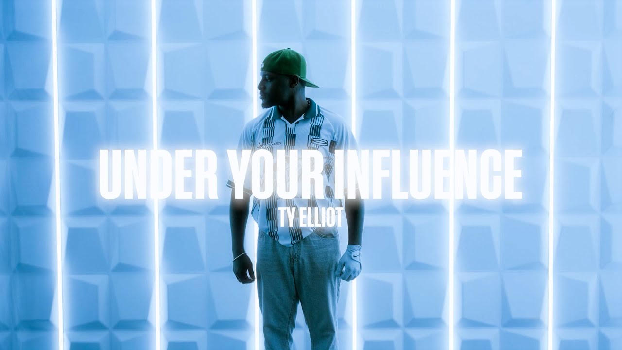 TY ELLIOT - UNDER YOUR INFLUENCE
