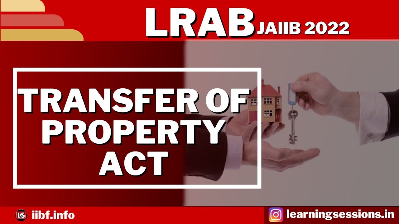 LRAB | TRANSFER PROPERTY ACT | Legal and Regulatory Aspects of Banking | JAIIB 2022