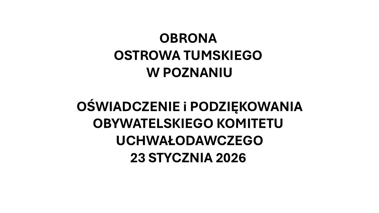 OBRONA OSTROWA TUMSKIEGO W POZNANIU. OŚWIADCZENIE i PODZIĘKOWANIA