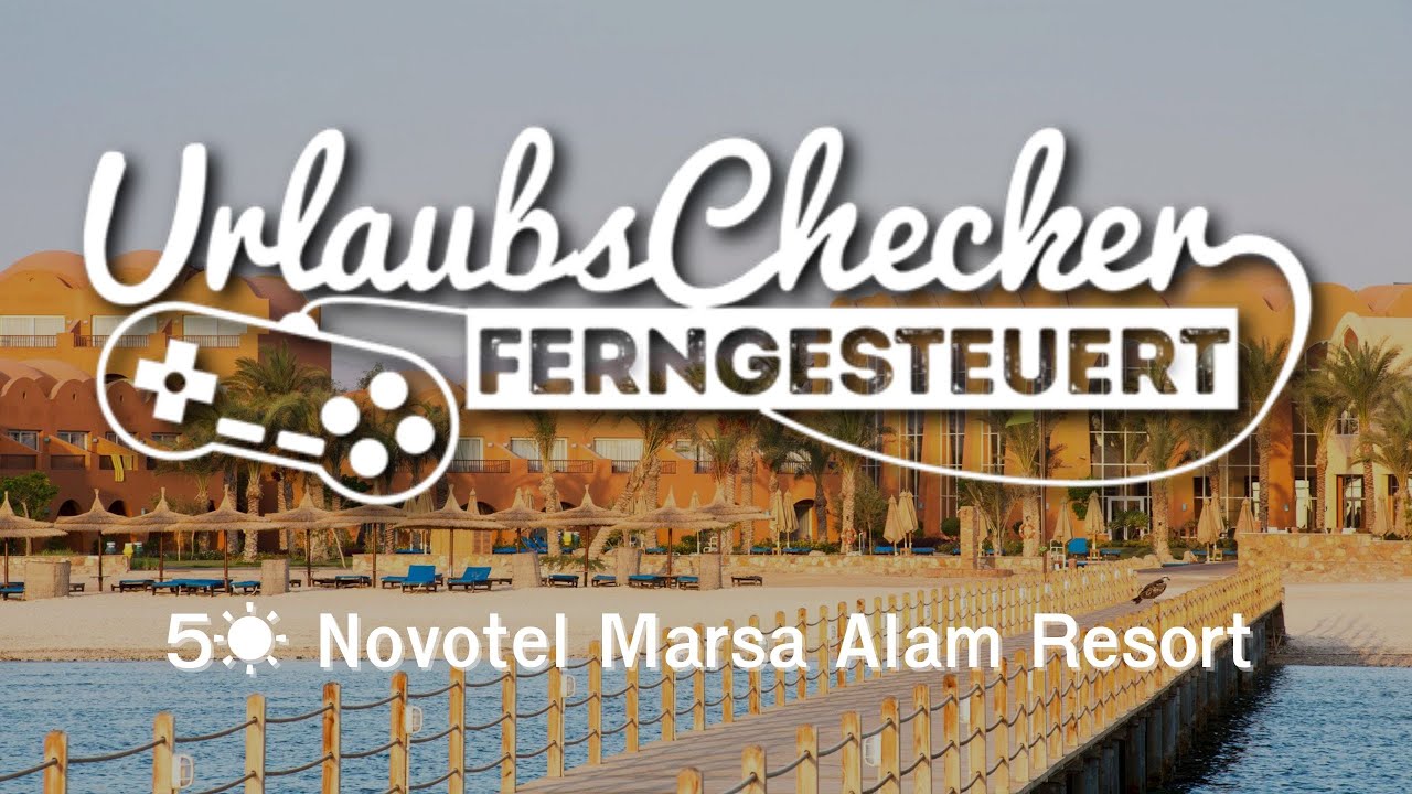 5☀ Novotel Marsa Alam Resort | Marsa Alam | UrlaubsChecker ferngesteuert