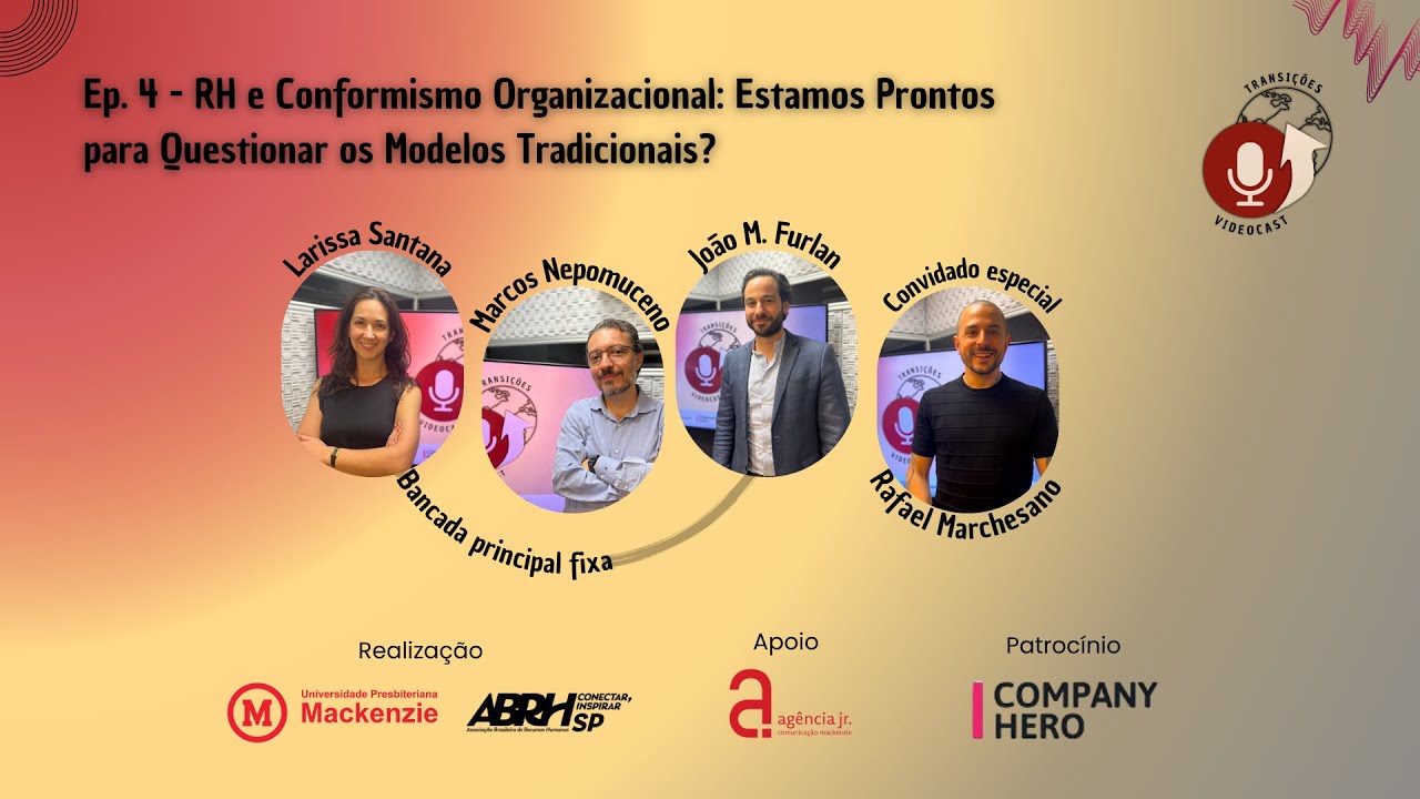 VideoCast Transições: EP-4 - Rh e Conformismo Organizacional: Estamos prontos?