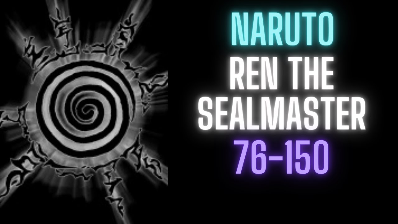 Naruto: Ren the Sealmaster | 76-150