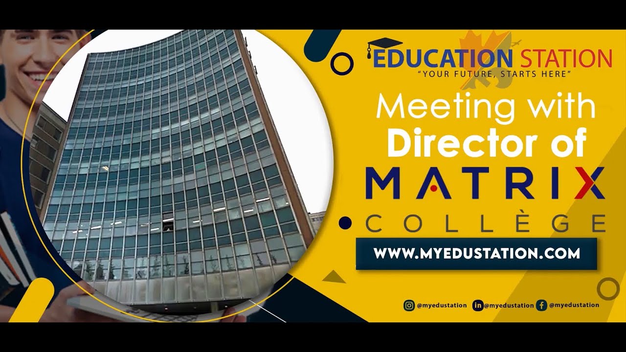 Matrix College | Campus Visit - Part 2 | Meeting with Director | Education Station | Montreal
