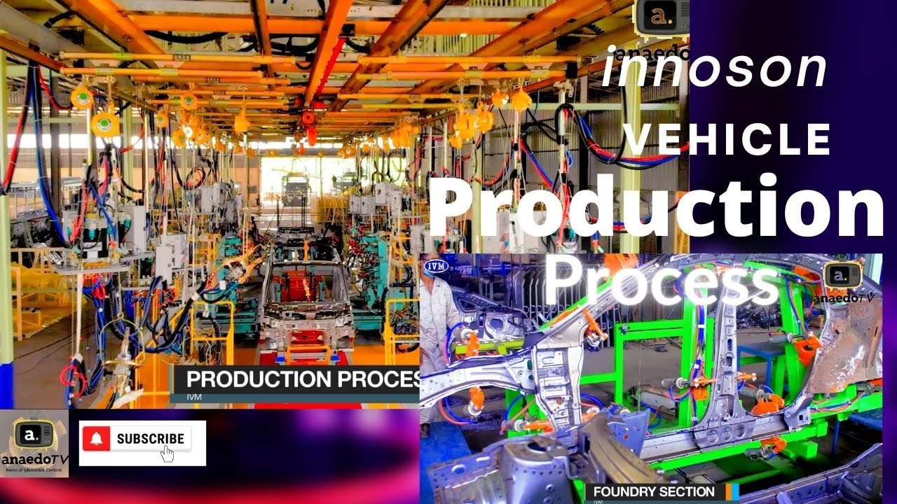 MANUFACTURING PROCESSES OF INNOSON VEHICLES