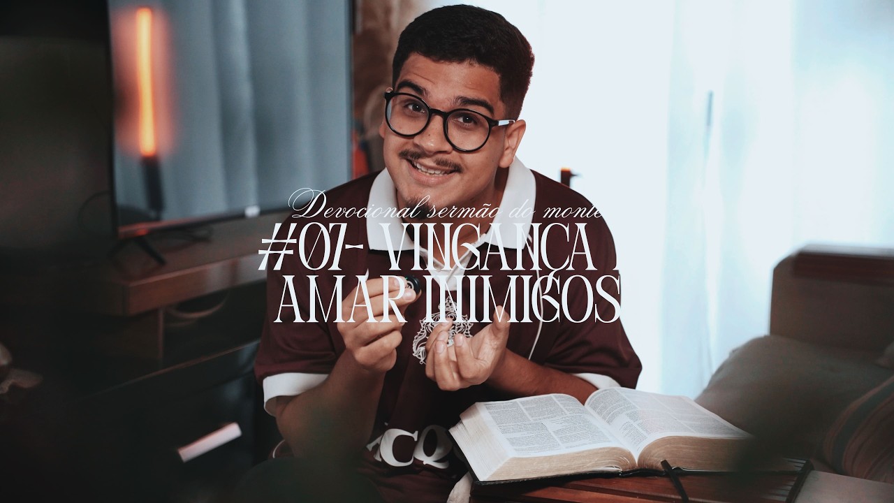Vingança e Amar os inimigos - #07 - Devocional Sermão do Monte