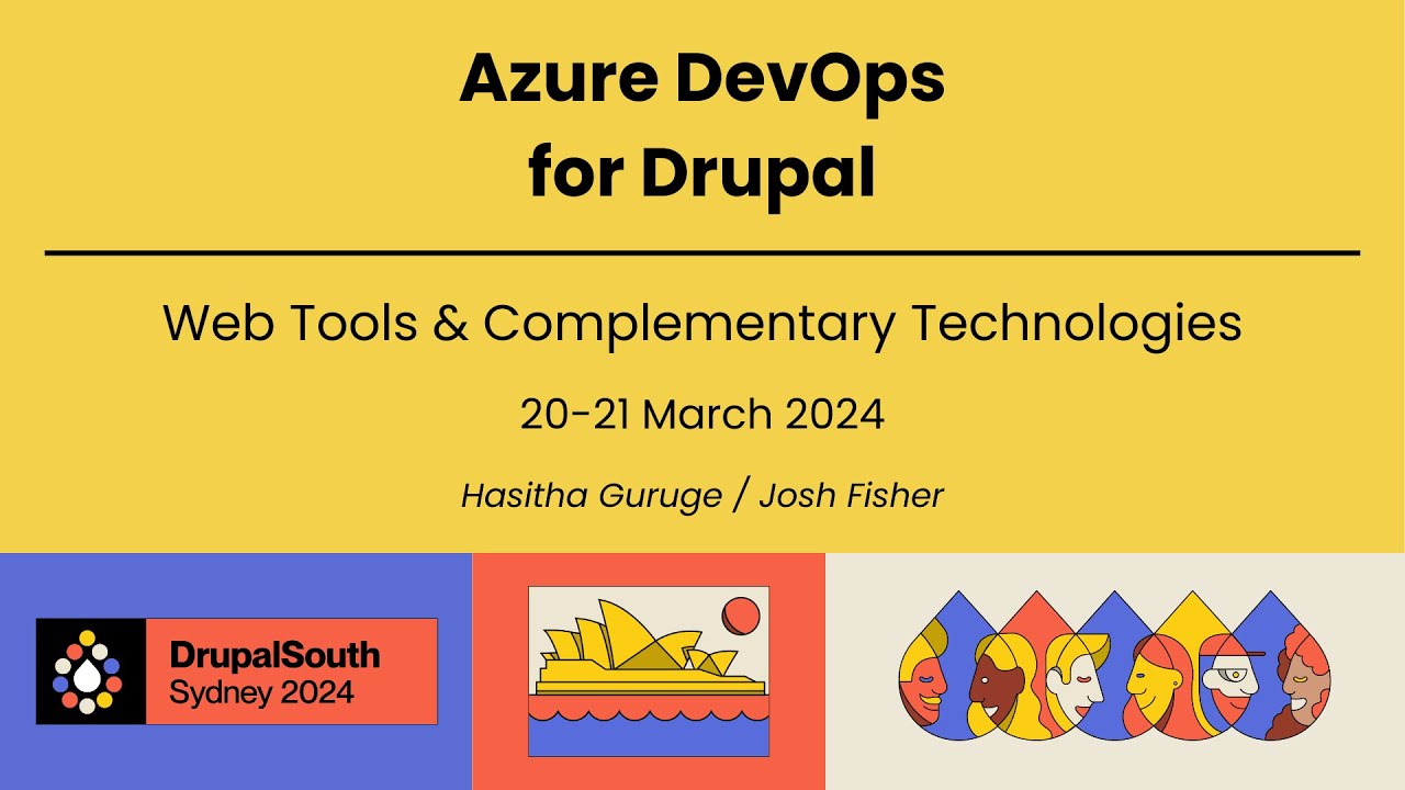 Azure DevOps for Drupal / Web Tools & Complementary Technologies / Hasitha Guruge / Josh Fisher