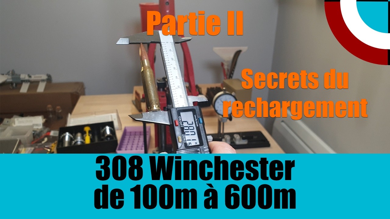 Rechargement du 308 Winchester, pour tirer de 100m à 600m, rechargement, partie 2