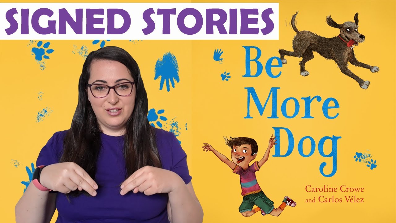 Be More Dog by Caroline Crowe and Carlos Vélez - Signed Stories - Sign Language | BSL | Read Aloud